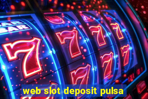 web slot deposit pulsa