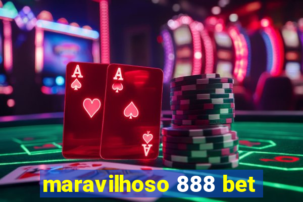 maravilhoso 888 bet