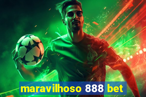 maravilhoso 888 bet