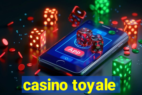 casino toyale