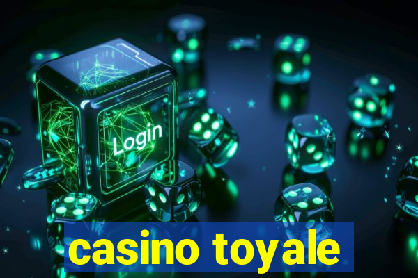 casino toyale