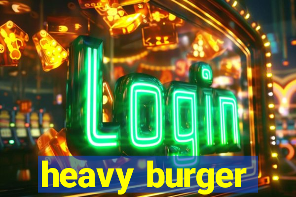 heavy burger