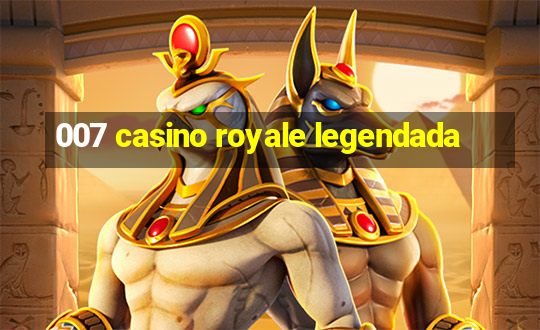 007 casino royale legendada