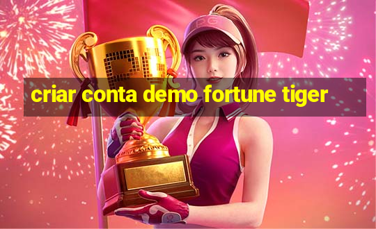 criar conta demo fortune tiger