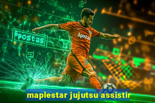 maplestar jujutsu assistir