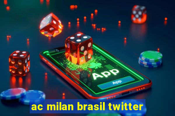 ac milan brasil twitter