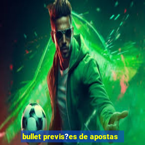 bullet previs?es de apostas