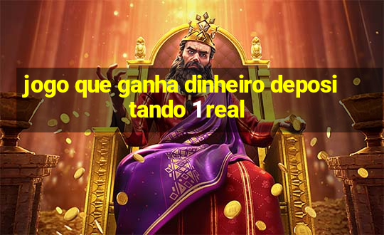 jogo que ganha dinheiro depositando 1 real