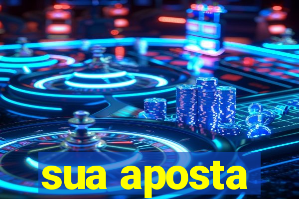 sua aposta