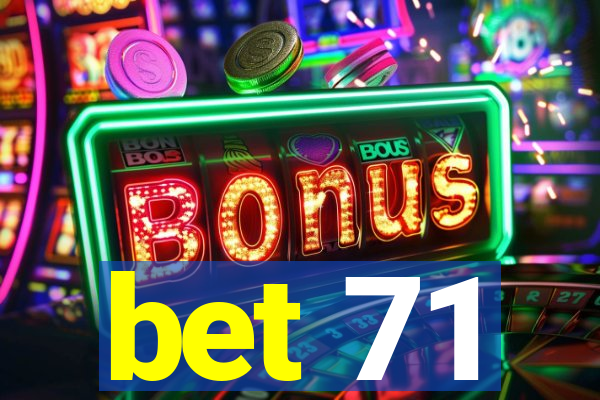 bet 71