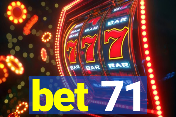 bet 71