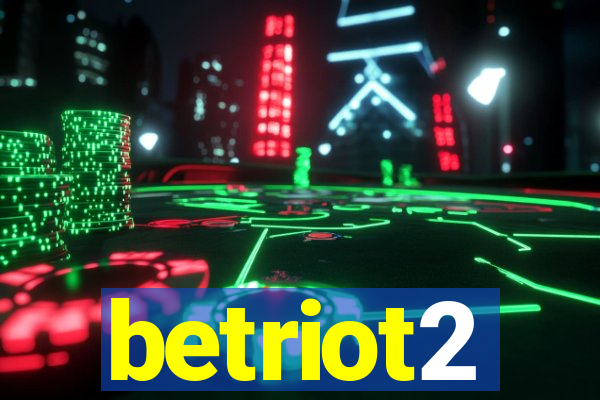 betriot2