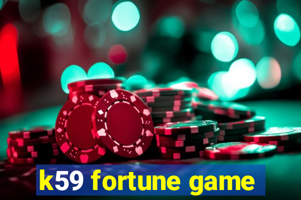 k59 fortune game