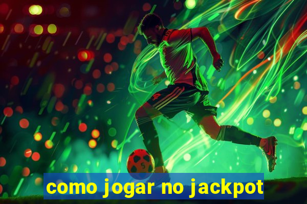 como jogar no jackpot