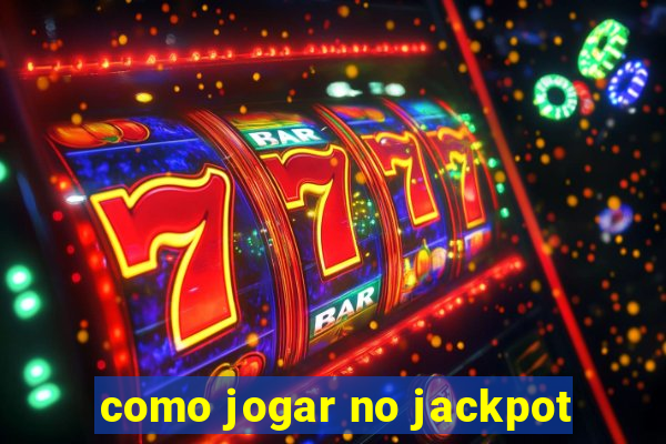 como jogar no jackpot