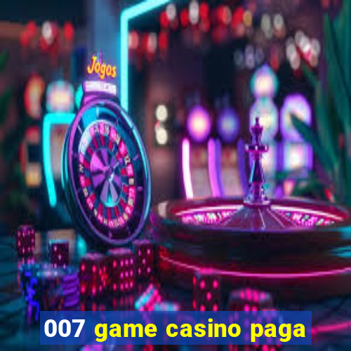 007 game casino paga