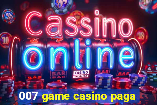 007 game casino paga