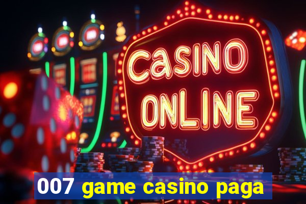 007 game casino paga