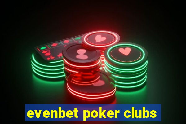 evenbet poker clubs