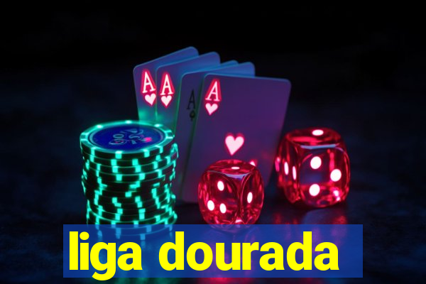 liga dourada