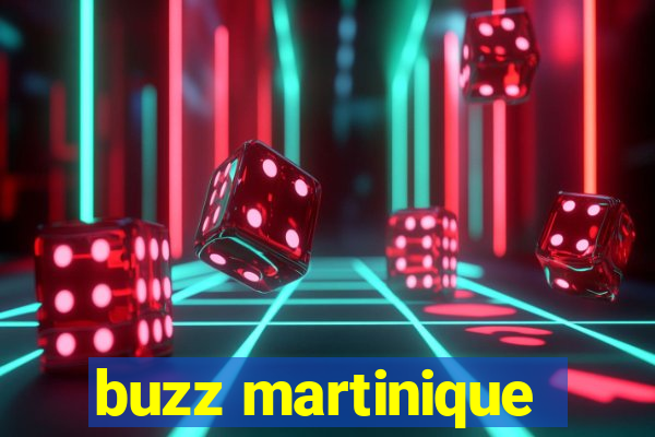 buzz martinique