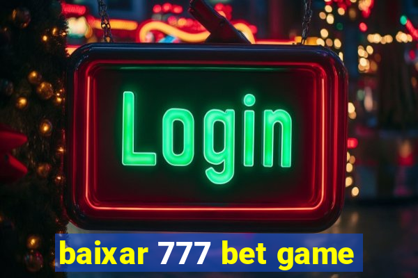 baixar 777 bet game