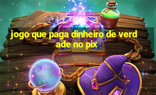 jogo que paga dinheiro de verdade no pix