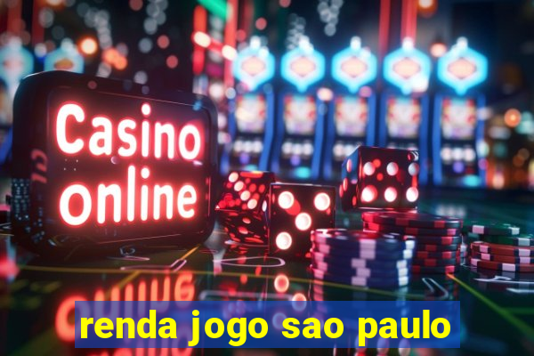 renda jogo sao paulo