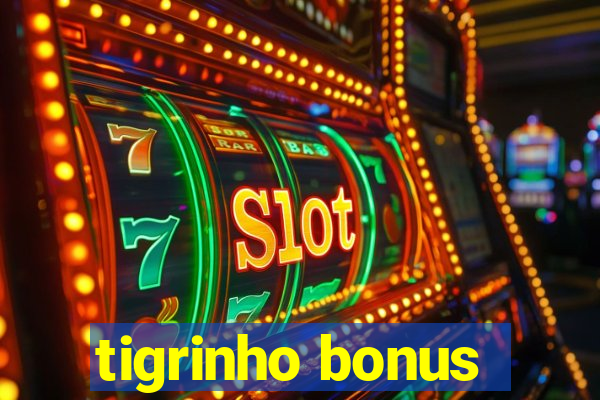 tigrinho bonus