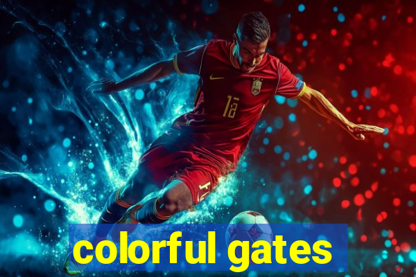 colorful gates