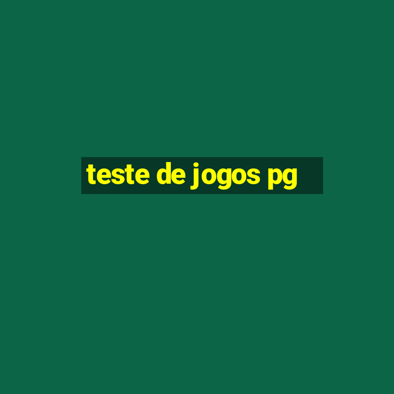 teste de jogos pg