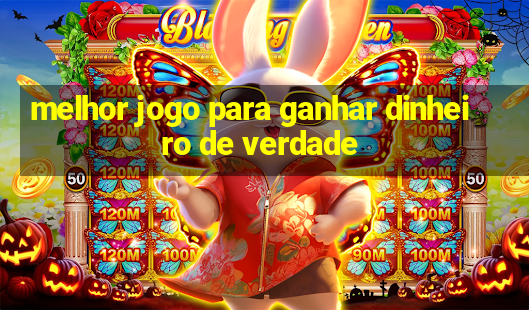 melhor jogo para ganhar dinheiro de verdade