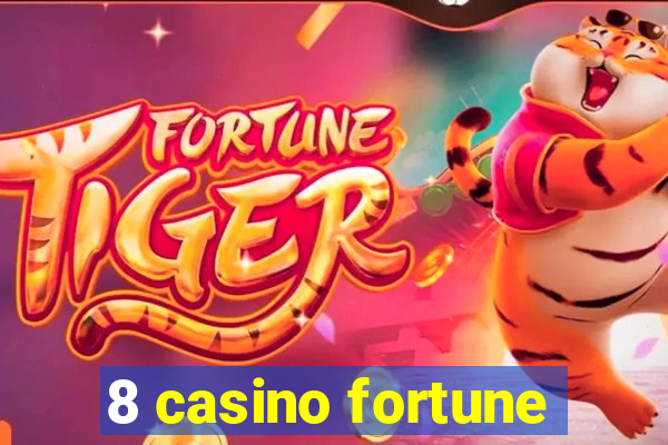 8 casino fortune