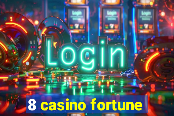 8 casino fortune