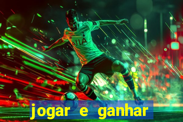 jogar e ganhar dinheiro de verdade