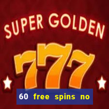 60 free spins no deposit casino