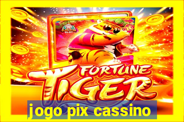 jogo pix cassino