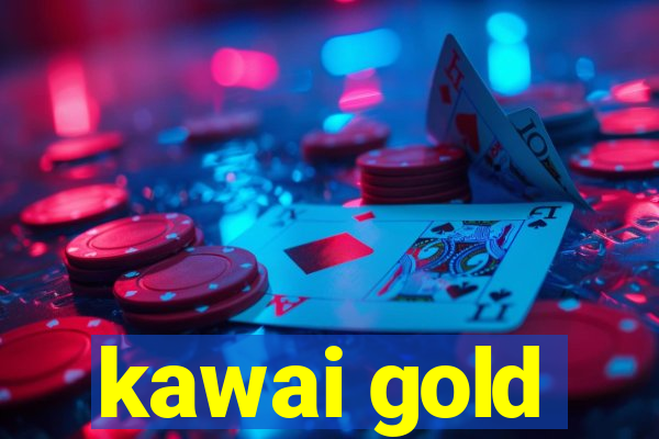 kawai gold