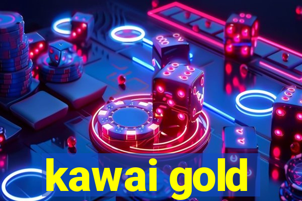 kawai gold