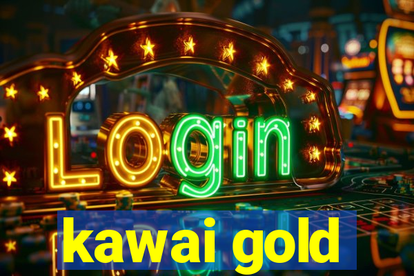 kawai gold