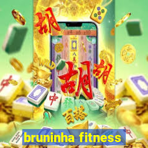 bruninha fitness