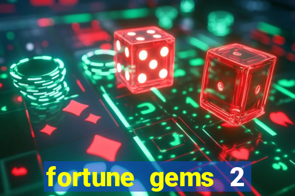 fortune gems 2 melhor horário para jogar