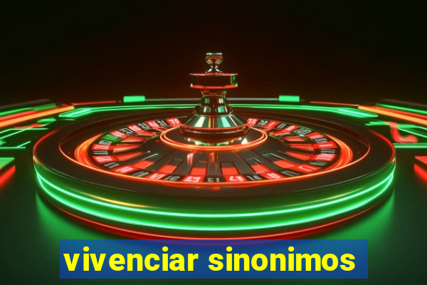 vivenciar sinonimos