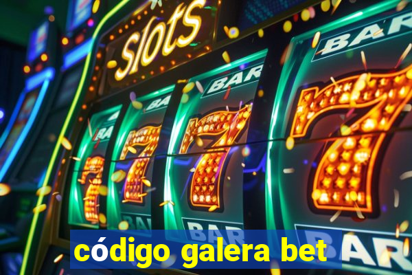 código galera bet