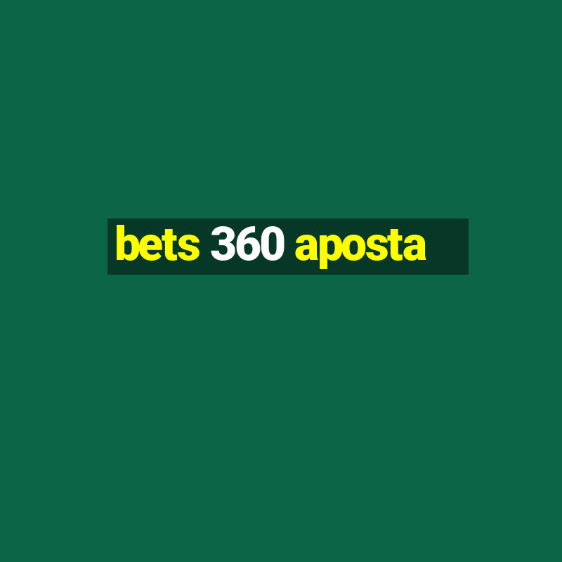 bets 360 aposta