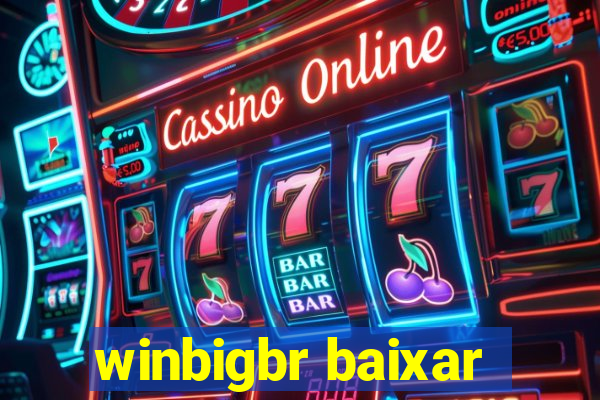 winbigbr baixar