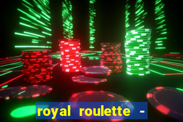 royal roulette - roleta de cassino