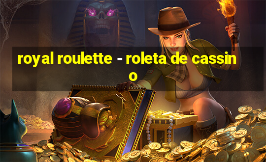 royal roulette - roleta de cassino