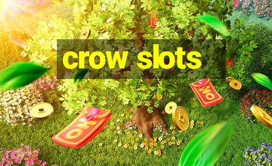 crow slots