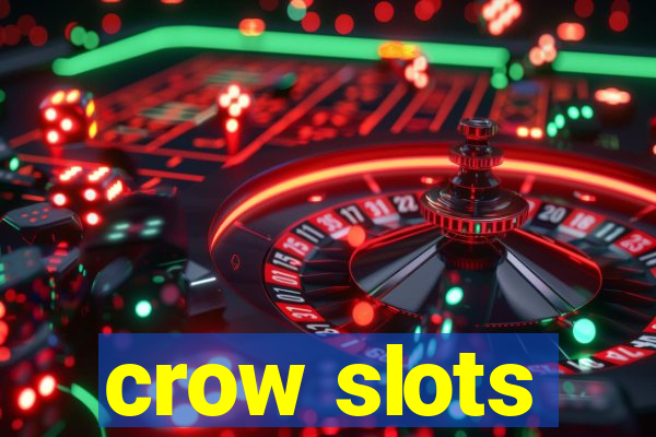 crow slots